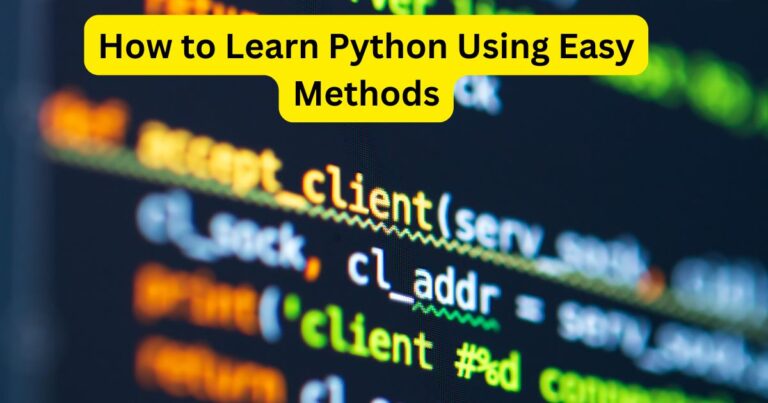 How to Learn Python Using Easy Methods