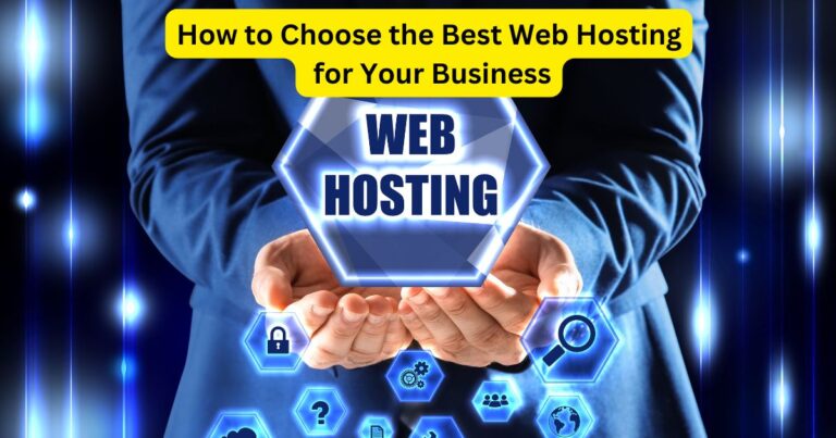 How to Choose the Best Web Hosting for Your Business