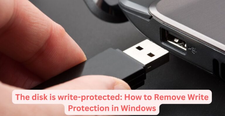 The Disk is Write-Protected: How to Remove Write Protection in Windows
